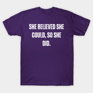 She Believed She Could T-Shirt